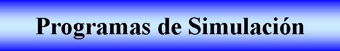 Cuadro de texto: Programas de Simulación